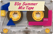 80s Summer Movies & Music: Mix Tapes