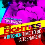 Interview with The Eighties: A Bitchen Time to Be a Teenager! author, Tom Harvey
