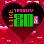 Make it a Totally Awesome 80s Valentine’s Day