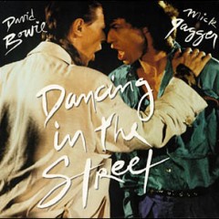 Dancing in the Street by Bowie and Jagger